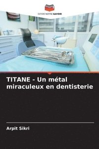 bokomslag TITANE - Un mtal miraculeux en dentisterie