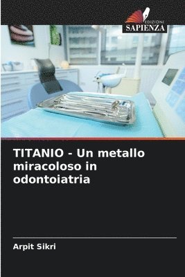 bokomslag TITANIO - Un metallo miracoloso in odontoiatria