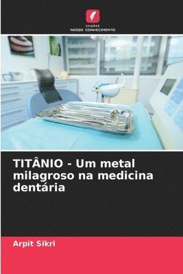 TITNIO - Um metal milagroso na medicina dentria 1