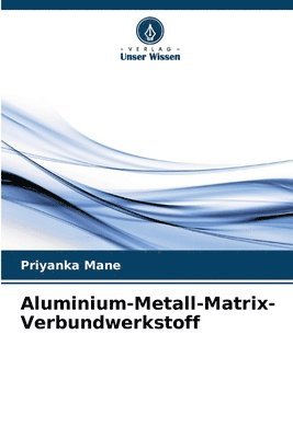 bokomslag Aluminium-Metall-Matrix-Verbundwerkstoff