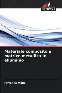 bokomslag Materiale composito a matrice metallica in alluminio
