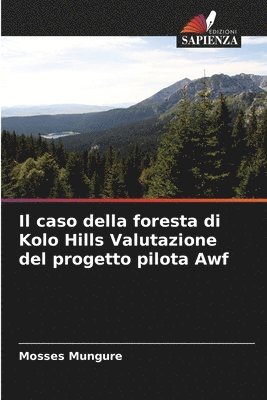 bokomslag Il caso della foresta di Kolo Hills Valutazione del progetto pilota Awf