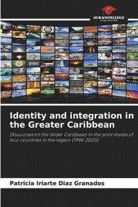 bokomslag Identity and integration in the Greater Caribbean