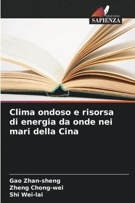 bokomslag Clima ondoso e risorsa di energia da onde nei mari della Cina