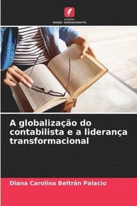 bokomslag A globalizao do contabilista e a liderana transformacional