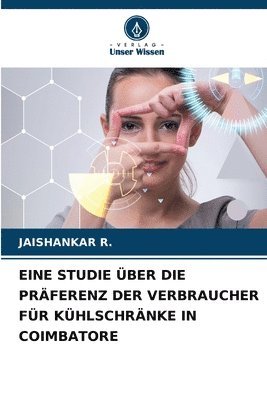 bokomslag Eine Studie ber Die Prferenz Der Verbraucher Fr Khlschrnke in Coimbatore