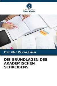 bokomslag Die Grundlagen Des Akademischen Schreibens