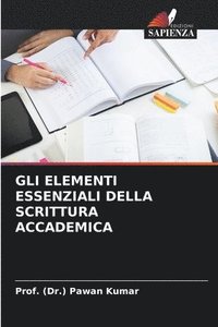 bokomslag Gli Elementi Essenziali Della Scrittura Accademica
