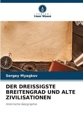 bokomslag Der Dreissigste Breitengrad Und Alte Zivilisationen