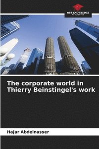 bokomslag The corporate world in Thierry Beinstingel's work