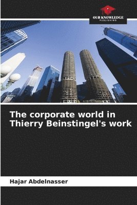 bokomslag The corporate world in Thierry Beinstingel's work