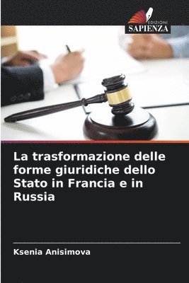 bokomslag La trasformazione delle forme giuridiche dello Stato in Francia e in Russia