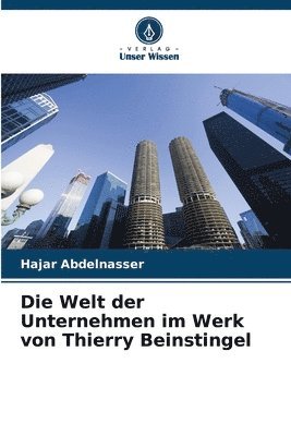 bokomslag Die Welt der Unternehmen im Werk von Thierry Beinstingel