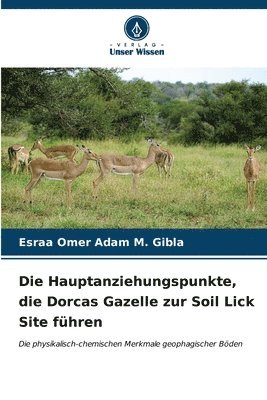 Die Hauptanziehungspunkte, die Dorcas Gazelle zur Soil Lick Site fhren 1