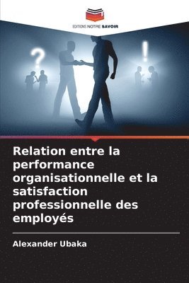 Relation entre la performance organisationnelle et la satisfaction professionnelle des employs 1