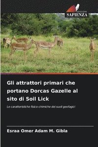 bokomslag Gli attrattori primari che portano Dorcas Gazelle al sito di Soil Lick