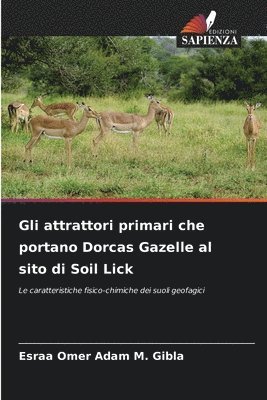 Gli attrattori primari che portano Dorcas Gazelle al sito di Soil Lick 1