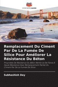 bokomslag Remplacement Du Ciment Par De La Fume De Silice Pour Amliorer La Rsistance Du Bton
