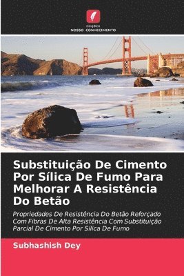 bokomslag Substituio De Cimento Por Slica De Fumo Para Melhorar A Resistncia Do Beto