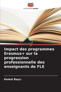 bokomslag Impact des programmes Erasmus+ sur la progression professionnelle des enseignants de FLE