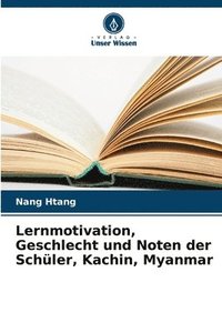bokomslag Lernmotivation, Geschlecht und Noten der Schler, Kachin, Myanmar
