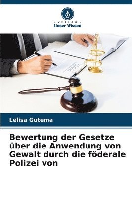 bokomslag Bewertung der Gesetze ber die Anwendung von Gewalt durch die fderale Polizei von