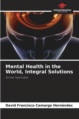 bokomslag Mental Health in the World, Integral Solutions