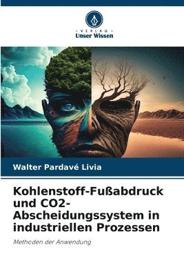 bokomslag Kohlenstoff-Fuabdruck und CO2-Abscheidungssystem in industriellen Prozessen