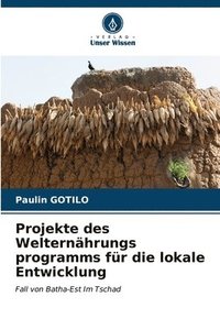 bokomslag Projekte des Welternhrungs programms fr die lokale Entwicklung