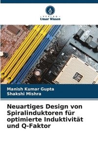 bokomslag Neuartiges Design von Spiralinduktoren fr optimierte Induktivitt und Q-Faktor