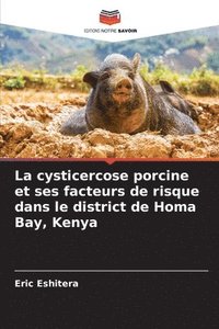 bokomslag La cysticercose porcine et ses facteurs de risque dans le district de Homa Bay, Kenya
