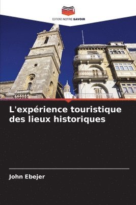 bokomslag L'exprience touristique des lieux historiques