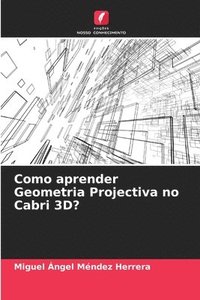 bokomslag Como aprender Geometria Projectiva no Cabri 3D?