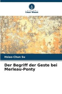 bokomslag Der Begriff der Geste bei Merleau-Ponty