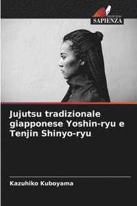 bokomslag Jujutsu tradizionale giapponese Yoshin-ryu e Tenjin Shinyo-ryu