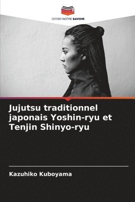 bokomslag Jujutsu traditionnel japonais Yoshin-ryu et Tenjin Shinyo-ryu