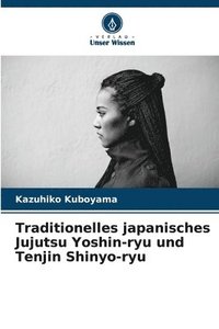 bokomslag Traditionelles japanisches Jujutsu Yoshin-ryu und Tenjin Shinyo-ryu