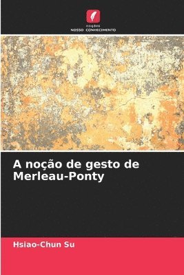 bokomslag A noo de gesto de Merleau-Ponty