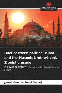 bokomslag Duel between political Islam and the Masonic brotherhood, Zionist crusade