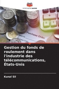 bokomslag Gestion du fonds de roulement dans l'industrie des tlcommunications, tats-Unis