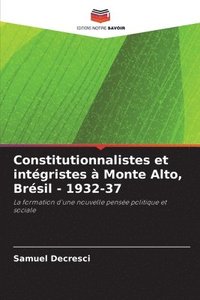 bokomslag Constitutionnalistes et intgristes  Monte Alto, Brsil - 1932-37