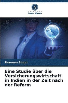 bokomslag Eine Studie ber die Versicherungswirtschaft in Indien in der Zeit nach der Reform