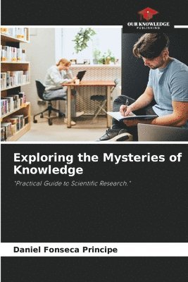 bokomslag Exploring the Mysteries of Knowledge