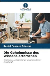 bokomslag Die Geheimnisse des Wissens erforschen