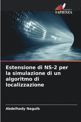 bokomslag Estensione di NS-2 per la simulazione di un algoritmo di localizzazione