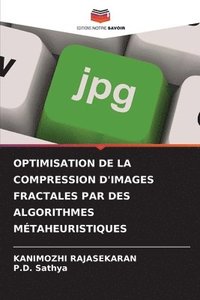 bokomslag Optimisation de la Compression d'Images Fractales Par Des Algorithmes Mtaheuristiques