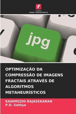 bokomslag Optimizao Da Compresso de Imagens Fractais Atravs de Algoritmos Metaheursticos