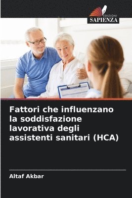 Fattori che influenzano la soddisfazione lavorativa degli assistenti sanitari (HCA) 1