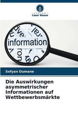 bokomslag Die Auswirkungen asymmetrischer Informationen auf Wettbewerbsmrkte