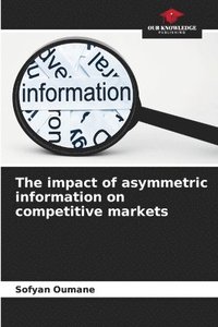 bokomslag The impact of asymmetric information on competitive markets